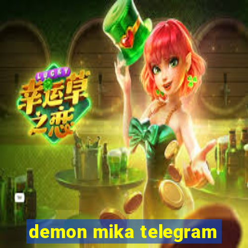 demon mika telegram